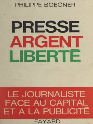 cover image of Presse, argent, liberté